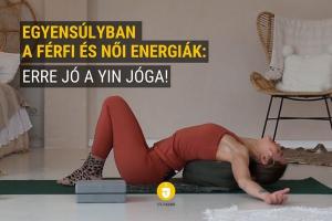 Egyensúlyban  a férfi és női energiák: Erre jó a Yin jóga!